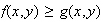 $f(x,y)\geq g(x,y)$